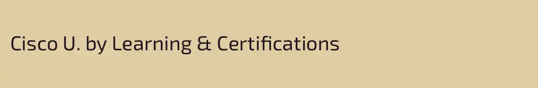 Cisco U. by Learning & Certifications
